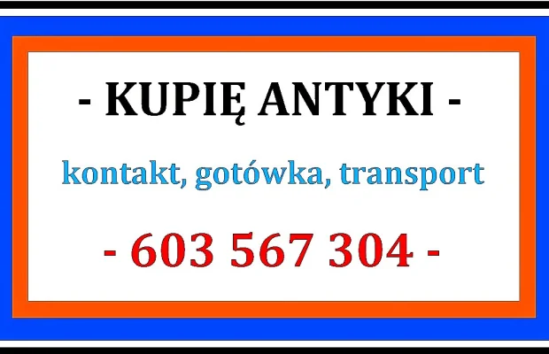 KUPIĘ ANTYKI - NAJLEPSZE CENY - SKUP ANTYKÓW Sprawdź ! - Zdjęcie 1
