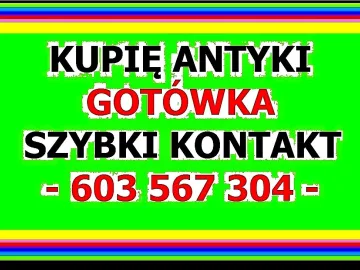 SKUP ANTYKÓW cała POLSKA - GOTÓWKA - KUPIĘ ANTYKI / STAROCIE