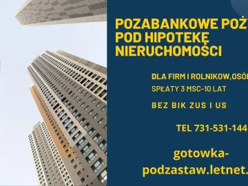 Pożyczka pozabankowa  pod hipotekę nieruchomości bez BIK